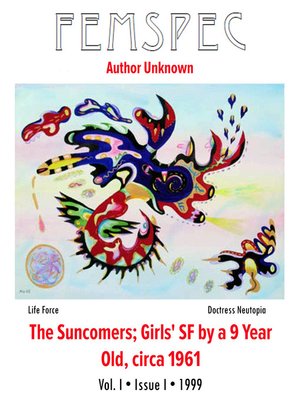 cover image of The Suncomers; Girls' SF by a 9 Year Old, circa 1961 Chapter 1, Femspec Issue 1.1